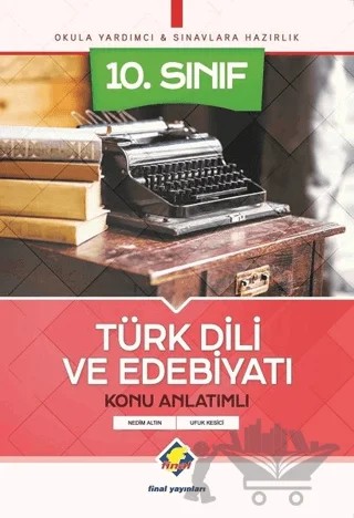 10. Sınıf Türk Dili ve Edebiyatı Konu Anlatımlı – Nedim Altın, Ufuk Kesici – Final Yayınları kitap kapağı
