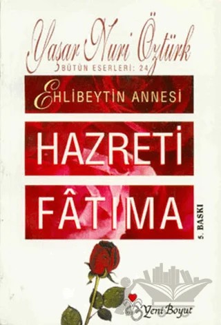 Ehlibeyt’in Annesi Hazreti Fatıma – Yaşar Nuri Öztürk – Yeni Boyut Yayınları kitap kapağı