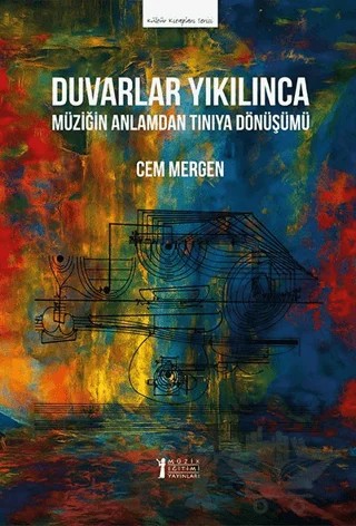 Duvarlar Yıkılınca - Müziğin Anlamdan Tınıya Dönüşümü – Cem Mergen – Müzik Eğitimi Yayınları kitap kapağı