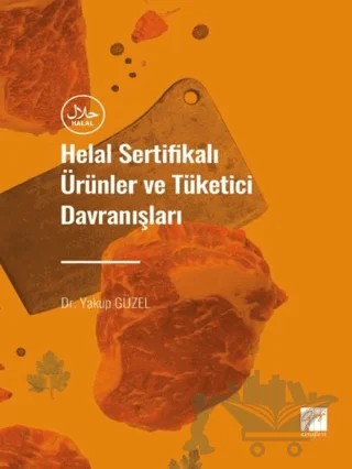 Helal Sertifikalı Ürünler ve Tüketici Davranışları – Yakup Güzel – Gazi Kitabevi kitap kapağı
