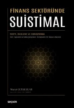 Finans Sektöründe Suistimal Tespit, İnceleme ve Soruşturma – Murat Oltulular – Seçkin Yayıncılık kitap kapağı