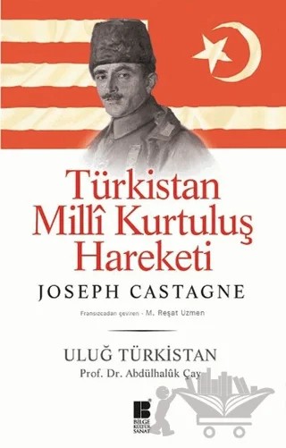 Türkistan Milli Kurtuluş Hareketi : Uluğ Türkistan – Abdülhaluk Çay, Joseph Antoine Castagne – Bilge Kültür Sanat kitap kapağı