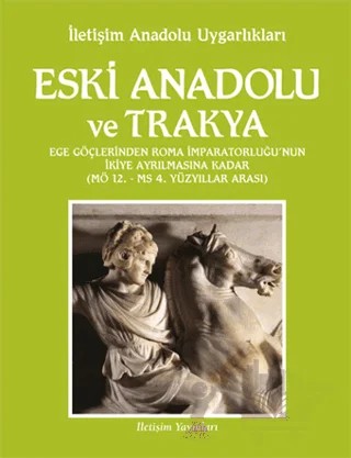 Eski Anadolu ve Trakya Ege Göçlerinden Roma İmparatorluğu'nun İkiye Ayrılmasına Kadar – Oğuz Tekin – İletişim Yayınevi kitap kapağı