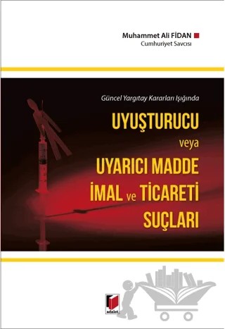 Uyuşturucu ve Uyarıcı Madde İmal ve Ticareti Suçları – Muhammet Ali Fidan – Adalet Yayınevi kitap kapağı