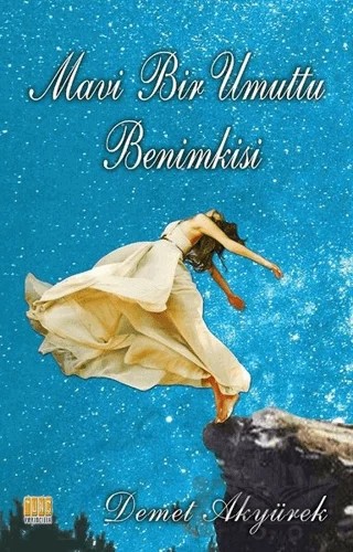 Mavi Bir Umuttu Benimkisi – Demet Akyürek – Tunç Yayıncılık kitap kapağı