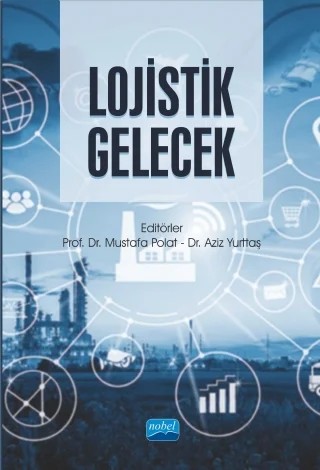 Lojistik Gelecek – Adnan Eroğlu, Arzu Uğurlu Kara, Ayhan Demirci, Aziz Yurttaş, Burhan Atalık, Dilara Gökçen Akçay Paç, Gökçe Manavgat, Göksel Korkmaz, Güngör Karaca, Hakan Ömer Tunca, Hasan Boztoprak, Hüseyin Abuhanoğlu, İlkay Dinç Uyaroğlu, Kadir Aktaş, Karahan Kara, Kemal Eroğluer, Kenan Orçanlı, Levent Özdemir – Nobel Akademik Yayıncılık kitap kapağı