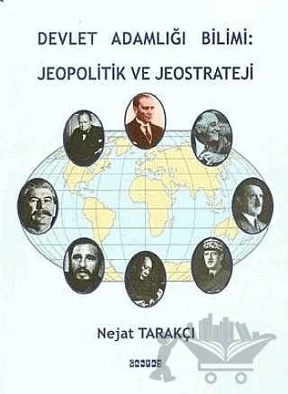 Devlet Adamlığı Bilimi: Jeopolitik ve Jeostrateji – Nejat Tarakçı – Çantay Yayınları kitap kapağı