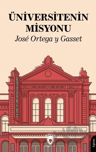 Üniversitenin Misyonu – Jose Ortega y Gasset – Dorlion Yayınları kitap kapağı