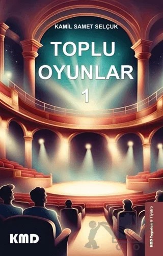 Toplu Oyunlar 1 – Kamil Samet Selçuk – KMD Yayınları kitap kapağı