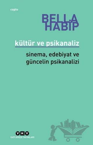 Kültür ve Psikanaliz – Bella Habip – Yapı Kredi Yayınları kitap kapağı