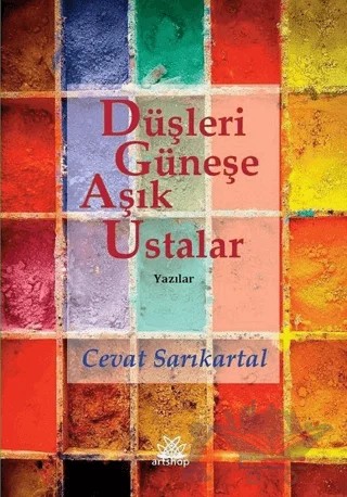 Düşleri Güneşe Aşık Ustalar – Cevat Sarıkartal – Artshop Yayıncılık kitap kapağı