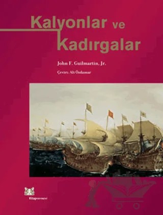 Kalyonlar ve Kadırgalar – John F. Guilmartin – Kitap Yayınevi kitap kapağı