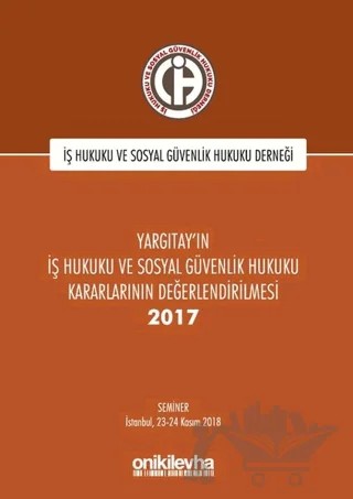 Yargıtay'ın İş Hukuku ve Sosyal Güvenlik Hukuku Kararlarının Değerlendirilmesi Semineri 2017 – Kolektif – On İki Levha Yayınları kitap kapağı