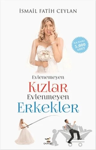 Evlenemeyen Kızlar Evlenmeyen Erkekler – İsmail Fatih Ceylan – Çalıkuşu Yayınları kitap kapağı
