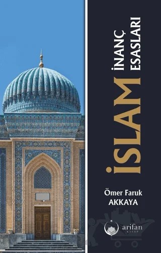 İslam İnanç Esasları – Ömer Faruk akkaya – Arifan Kitap kitap kapağı