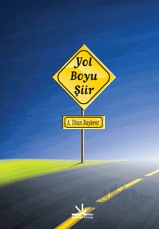 Yol Boyu Şiir – A. İlhan Baykent – Potkal Kitap Yayınları kitap kapağı