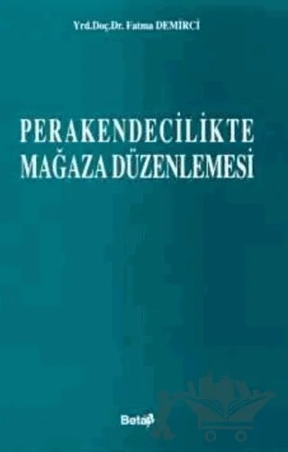 Perakendecilikte Mağaza Düzenlemesi – Fatma Demirci Orel – Beta Yayınevi kitap kapağı