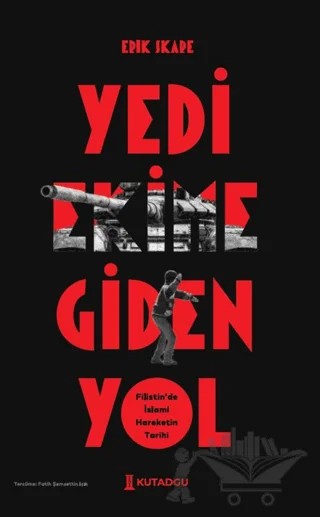 Yedi Ekim’e Giden Yol Filistin’de İslami Hareketin Tarihi – Erik Skare – Kutadgu Yayınları kitap kapağı