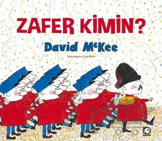 Zafer Kimin? – David McKee – Uçanbalık Yayıncılık kitap kapağı