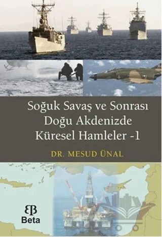 Soğuk Savaş ve Sonrası Doğu Akdenizde Küresel Hamleler - 1 – Mesud Ünal – Beta Yayınevi kitap kapağı