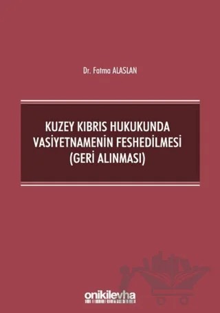 Kuzey Kıbrıs Hukukunda Vasiyetnamenin Feshedilmesi (Geri Alınması) – Fatma Alaslan – On İki Levha Yayınları kitap kapağı