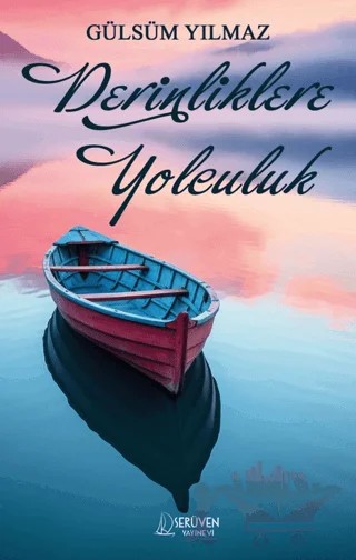 Derinlikere Yolculuk – Gülsüm Yılmaz – Serüven Yayınevi kitap kapağı