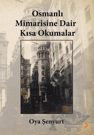 Osmanlı Mimarisine Dair Kısa Okumalar – Oya Şenyurt – Cinius Yayınları kitap kapağı
