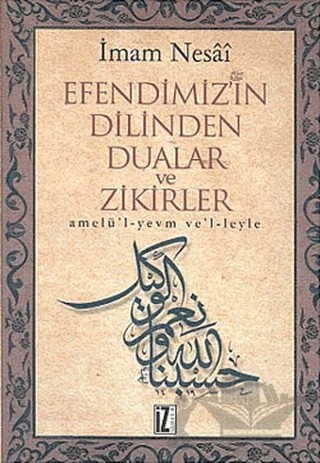 Efendimizin Dilinden Dualar ve Zikirler – İmam Nesai – İz Yayıncılık kitap kapağı
