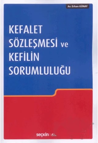 Kefalet Sözleşmesi ve Kefilin Sorumluluğu – Erhan Günay – Seçkin Yayıncılık kitap kapağı