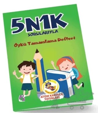 1. Sınıf 5N1K Sorularıyla Öykü Tamamlama Defteri - 1 – Kollektif – Atom Karınca Yayınları kitap kapağı