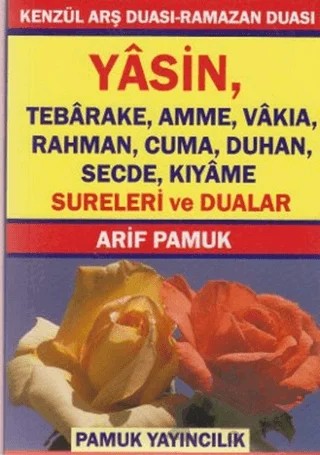 Kenzül Arş Duası-Ramazan Duası Yasin, Tebarake, Amme, Vakıa, Rahman, Cuma, Duhan, Secde, Kıyame Sureleri ve Dualar (Yas-044/P12) – Arif Pamuk – Pamuk Yayıncılık kitap kapağı