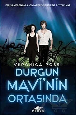 Durgun Mavi'nin Ortasında – Veronica Rossi – Pegasus Yayınları kitap kapağı