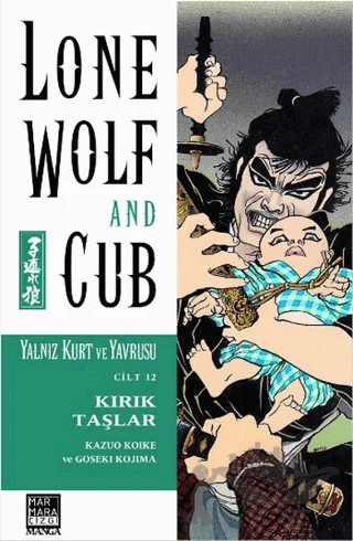 Lone Wolf and Cub - Yalnız Kurt ve Yavrusu Cilt 12: Kırık Taşlar – Kazuo Koike, Goseki Kojima – Marmara Çizgi kitap kapağı