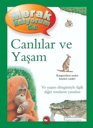 Merak Ediyorum da - Canlılar ve Yaşam – Belinda Weber – Beyaz Balina Yayınları kitap kapağı