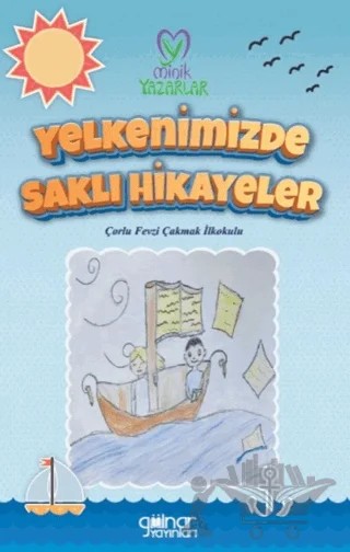 “Yelkenimizde Saklı Hikayeler” Çorlu Fevzi Çakmak İlkokulu – Kolektif – Gülnar Yayınları kitap kapağı
