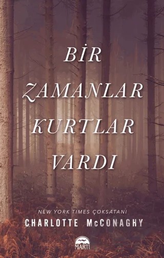Bir Zamanlar Kurtlar Vardı – Charlotte McConaghy – Martı Yayınları kitap kapağı