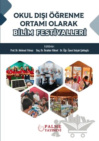 Okul Dışı Öğrenme Ortamı Olarak Bilim Festivalleri – Mehmet Yılmaz, İbrahim Yüksel, Selçuk Şahingöz – Palme Yayıncılık kitap kapağı