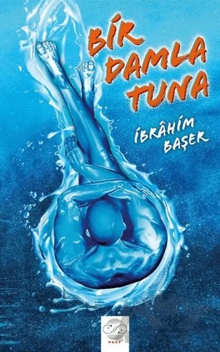 Bir Damla Tuna – İbrahim Başer – Post Yayınevi kitap kapağı