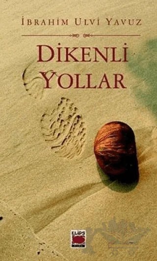 Dikenli Yollar – İbrahim Ulvi Yavuz – Elips Kitap kitap kapağı