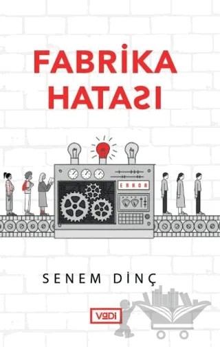 Fabrika Hatası – Senem Dinç – Vadi Yayınları kitap kapağı
