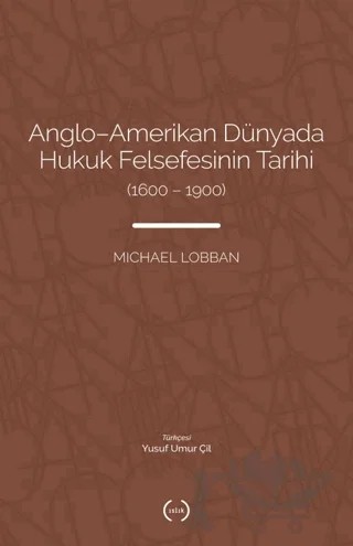 Anglo-Amerikan Dünyada Hukuk Felsefesinin Tarihi (1600-1900) – Michael Lobban – Islık Yayınları kitap kapağı