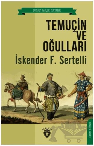 Temuçin ve Oğulları – İskender F. Sertelli – Dorlion Yayınları kitap kapağı