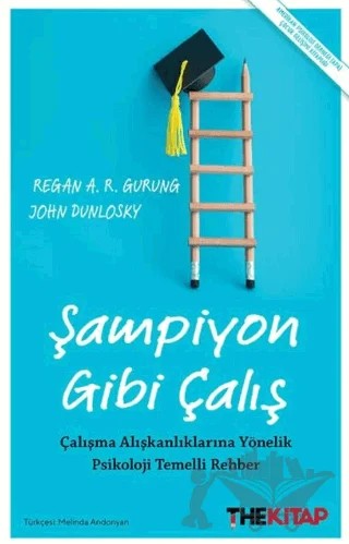 Şampiyon Gibi Çalış – Regan A.R. Gurung, John Dunlosky – The Kitap kitap kapağı
