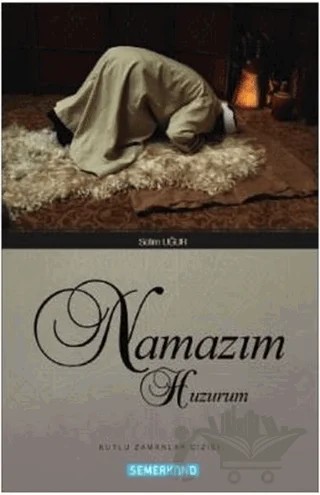 Namazım Huzurum – Selim Uğur – Semerkand Yayınları kitap kapağı