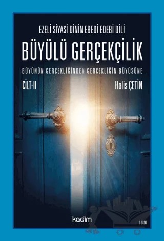 Ezeli Siyasi Dinin Ebedi Edebi Dili - Büyülü Gerçekçilik (Cilt 2) – Halis Çetin – Kadim Yayınları kitap kapağı