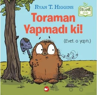 Toraman Yapmadı Ki! (Organik Kitap) – Ryan T. Higgins – Beyaz Balina Yayınları kitap kapağı