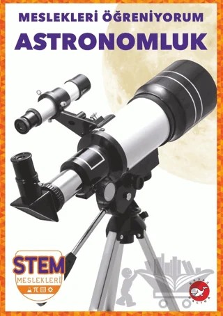 Meslekleri Öğreniyorum - Astronomluk Stem Meslekleri – R.J. Bailey – Beyaz Balina Yayınları kitap kapağı