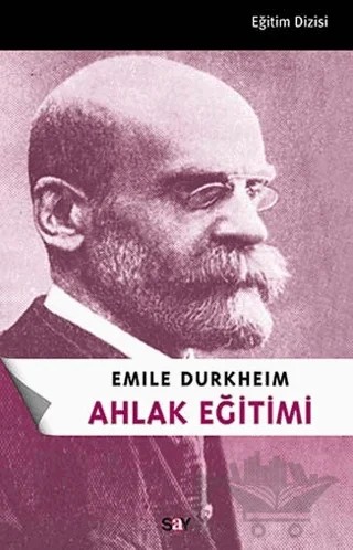 Ahlak Eğitimi – Emile Durkheim – Say Yayınları kitap kapağı