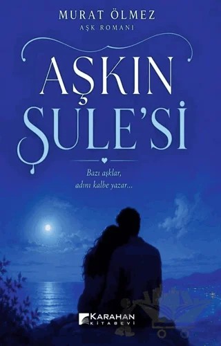 Aşkın Şule'si – Murat Ölmez – Karahan Kitabevi kitap kapağı