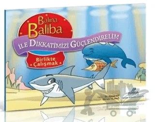 Balina Baliba ile Dikkatimizi Güçlendirelim - Birlikte Çalışmak – Hasan Ay – Adeda Yayınları kitap kapağı